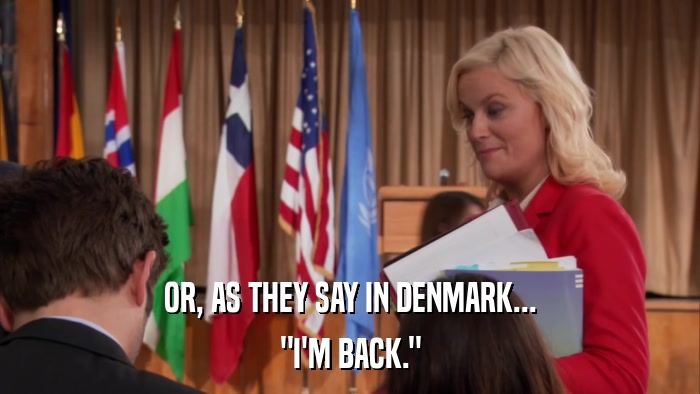 OR, AS THEY SAY IN DENMARK... 