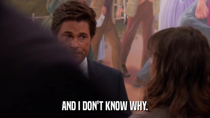 AND I DON'T KNOW WHY.  