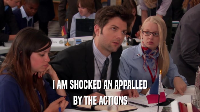 I AM SHOCKED AN APPALLED BY THE ACTIONS 