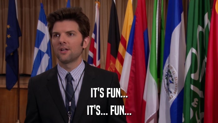IT'S FUN... IT'S... FUN... 