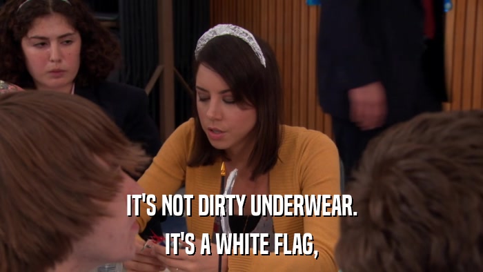 IT'S NOT DIRTY UNDERWEAR. IT'S A WHITE FLAG, 