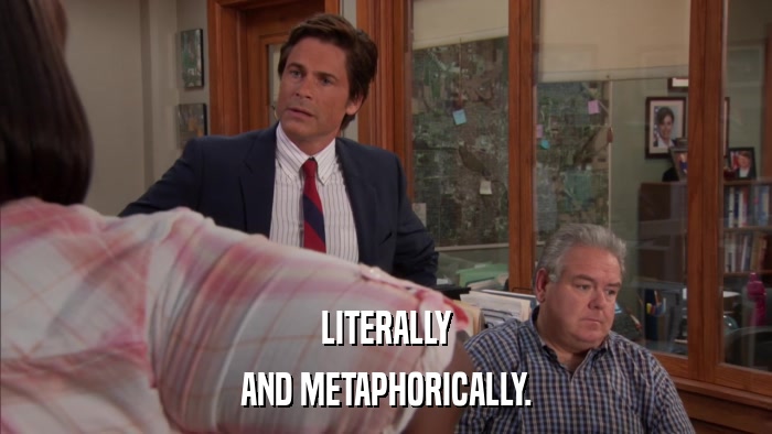 LITERALLY AND METAPHORICALLY. 