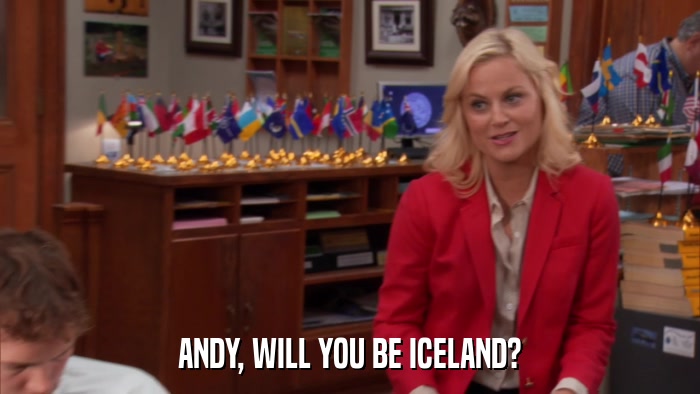 ANDY, WILL YOU BE ICELAND?  