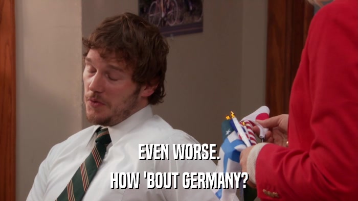 EVEN WORSE. HOW 'BOUT GERMANY? 