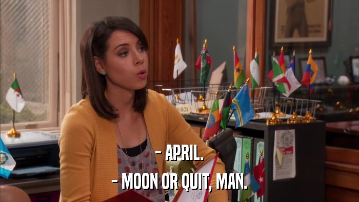 - APRIL. - MOON OR QUIT, MAN. 
