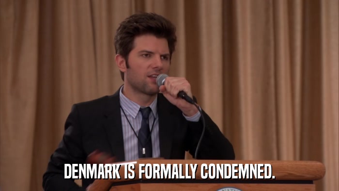 DENMARK IS FORMALLY CONDEMNED.  