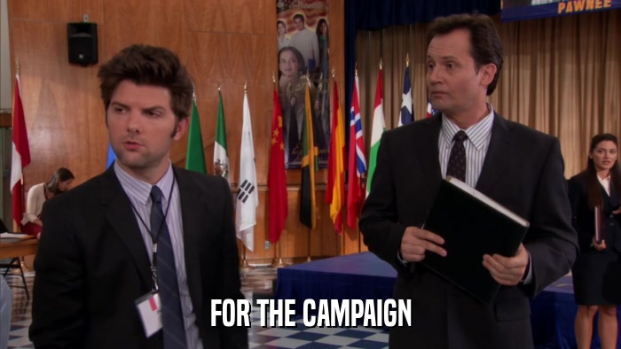 FOR THE CAMPAIGN  