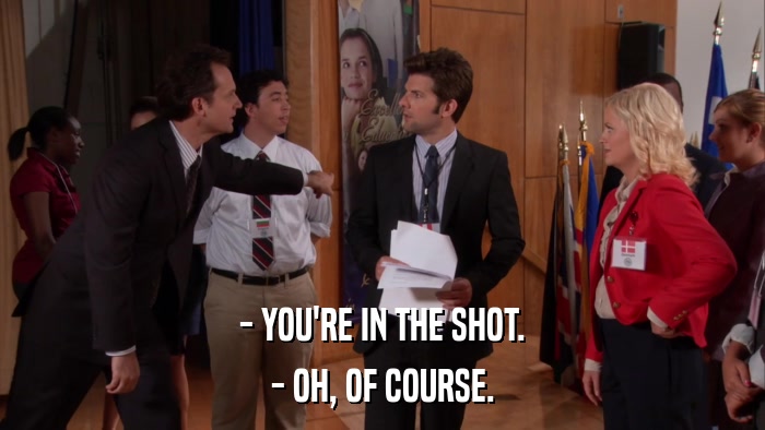- YOU'RE IN THE SHOT. - OH, OF COURSE. 