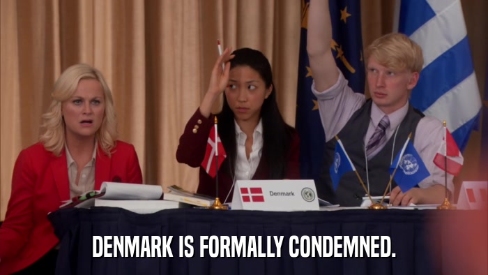 DENMARK IS FORMALLY CONDEMNED.  