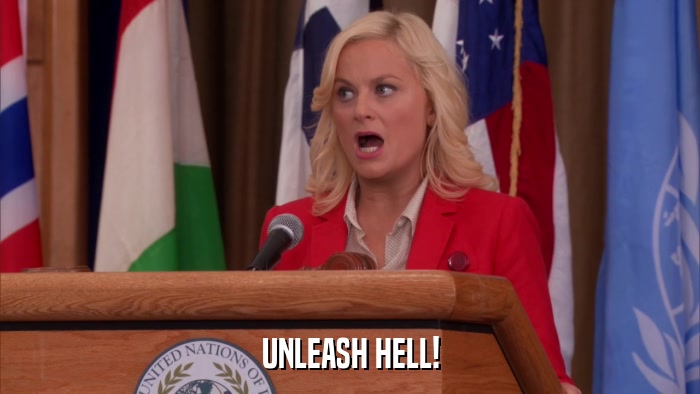 UNLEASH HELL!  