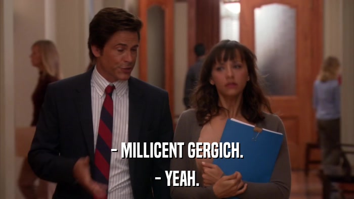 - MILLICENT GERGICH. - YEAH. 