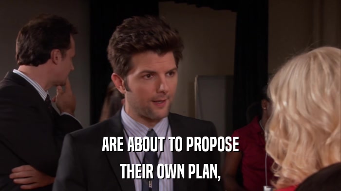 ARE ABOUT TO PROPOSE THEIR OWN PLAN, 