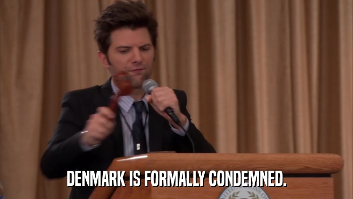 DENMARK IS FORMALLY CONDEMNED.  