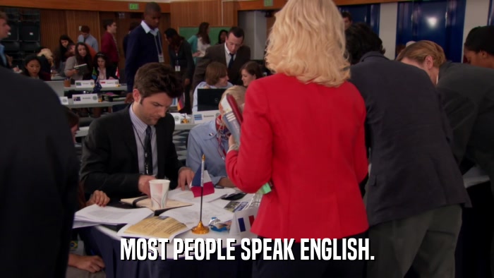 MOST PEOPLE SPEAK ENGLISH.  
