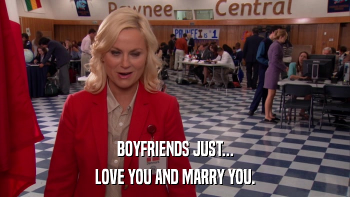 BOYFRIENDS JUST... LOVE YOU AND MARRY YOU. 