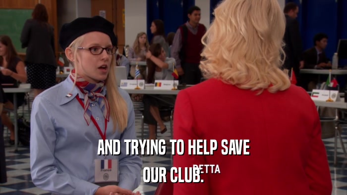 AND TRYING TO HELP SAVE OUR CLUB. 