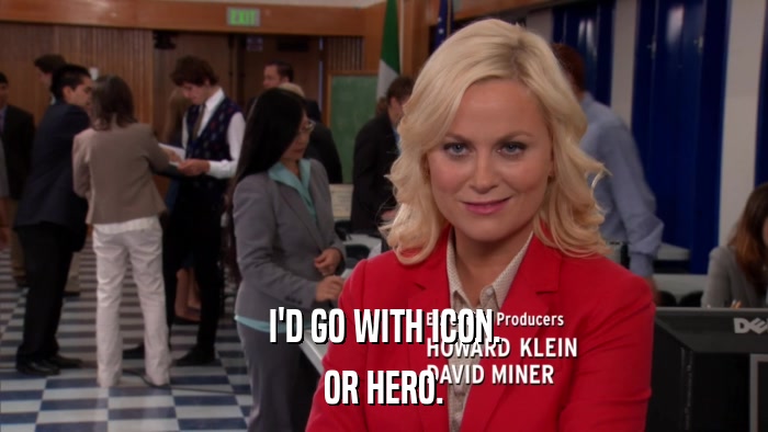 I'D GO WITH ICON. OR HERO. 