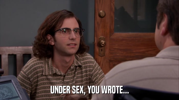 UNDER SEX, YOU WROTE...  