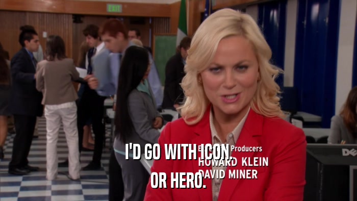 I'D GO WITH ICON. OR HERO. 