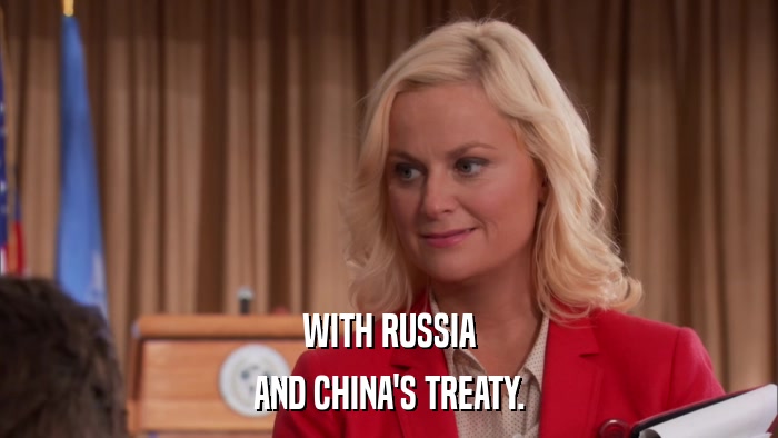 WITH RUSSIA AND CHINA'S TREATY. 