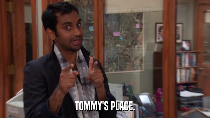 TOMMY'S PLACE.  