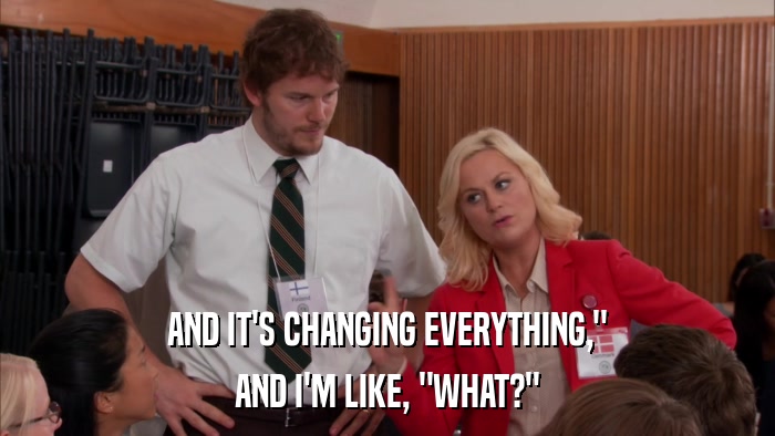 AND IT'S CHANGING EVERYTHING,