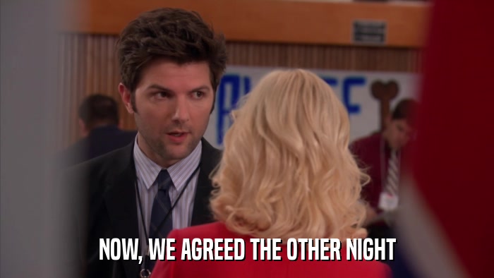 NOW, WE AGREED THE OTHER NIGHT  