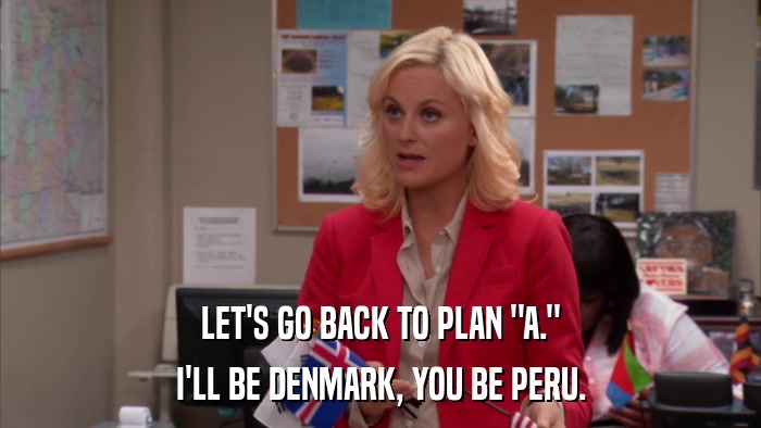 LET'S GO BACK TO PLAN 