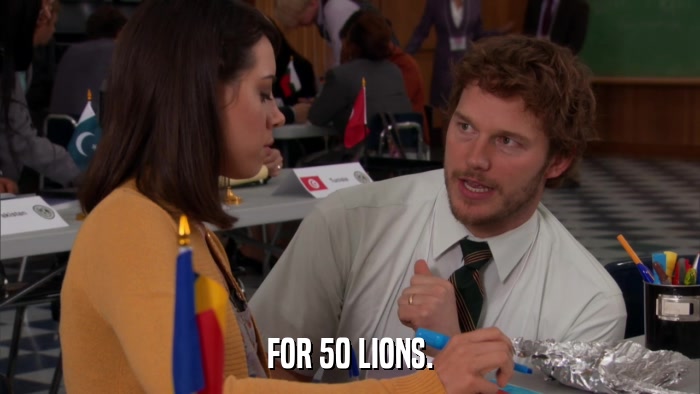 FOR 50 LIONS.  