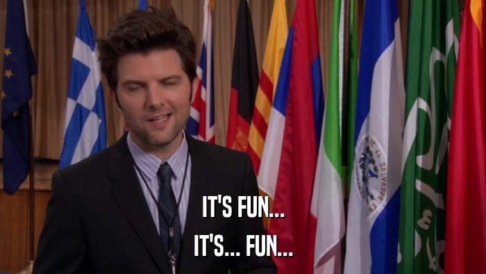 IT'S FUN... IT'S... FUN... 