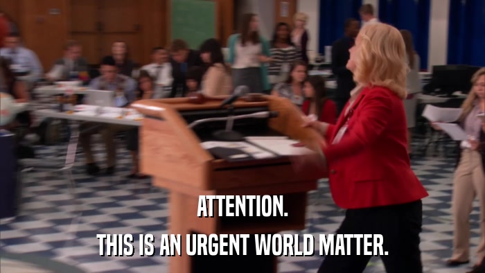 ATTENTION. THIS IS AN URGENT WORLD MATTER. 