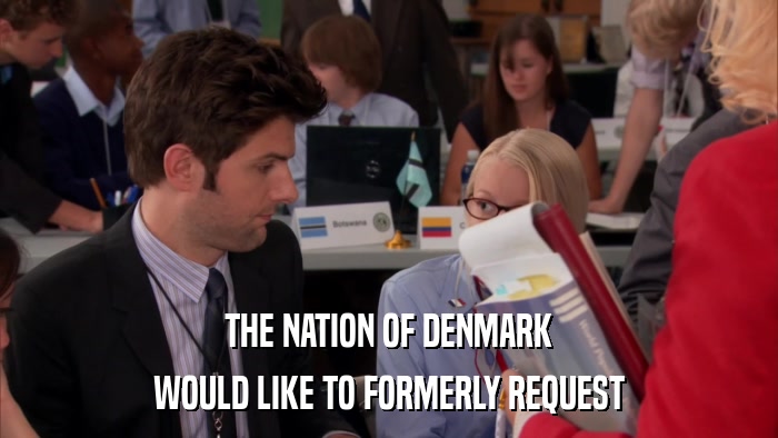 THE NATION OF DENMARK WOULD LIKE TO FORMERLY REQUEST 