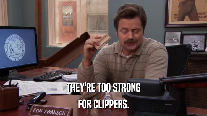 THEY'RE TOO STRONG FOR CLIPPERS. 