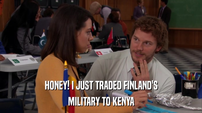 HONEY! I JUST TRADED FINLAND'S MILITARY TO KENYA 