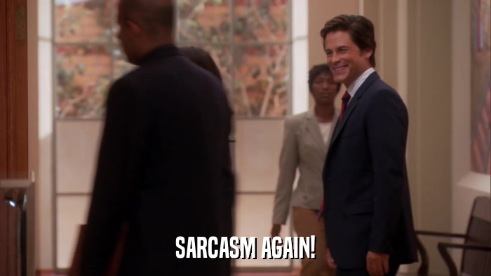SARCASM AGAIN!  