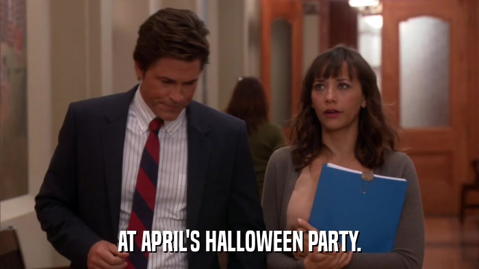 AT APRIL'S HALLOWEEN PARTY.  