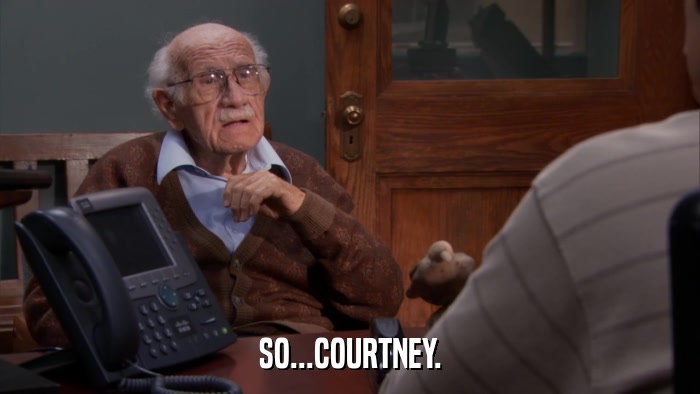 SO...COURTNEY.  