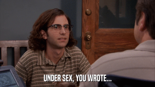 UNDER SEX, YOU WROTE...  