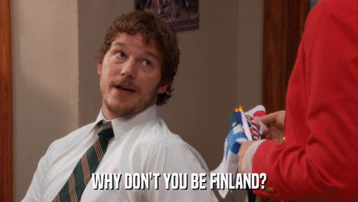 WHY DON'T YOU BE FINLAND?  