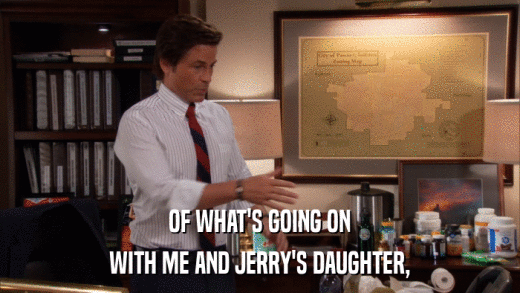 OF WHAT'S GOING ON WITH ME AND JERRY'S DAUGHTER, 