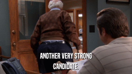 ANOTHER VERY STRONG CANDIDATE. 