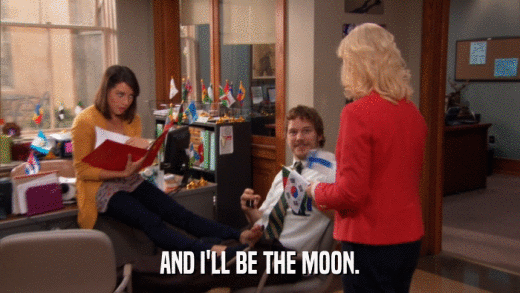 AND I'LL BE THE MOON.  