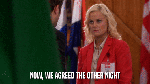 NOW, WE AGREED THE OTHER NIGHT  