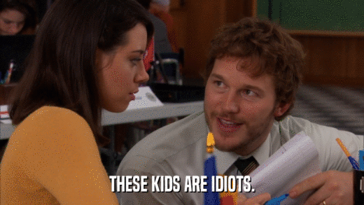THESE KIDS ARE IDIOTS.  