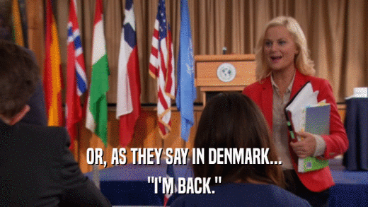 OR, AS THEY SAY IN DENMARK... 