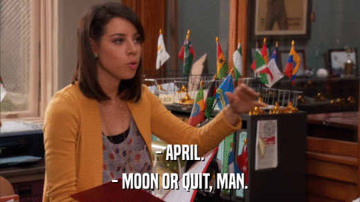 - APRIL. - MOON OR QUIT, MAN. 