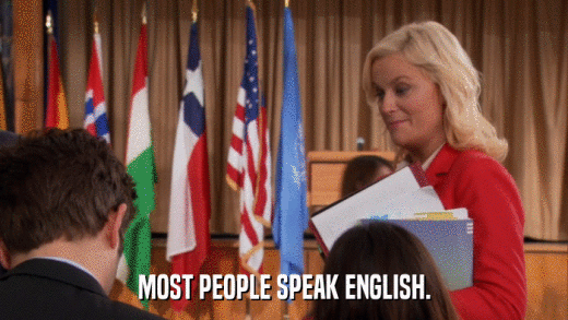 MOST PEOPLE SPEAK ENGLISH.  