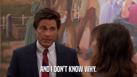AND I DON'T KNOW WHY.  