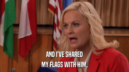 AND I'VE SHARED MY FLAGS WITH HIM, 