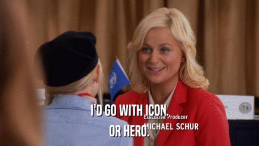 I'D GO WITH ICON. OR HERO. 